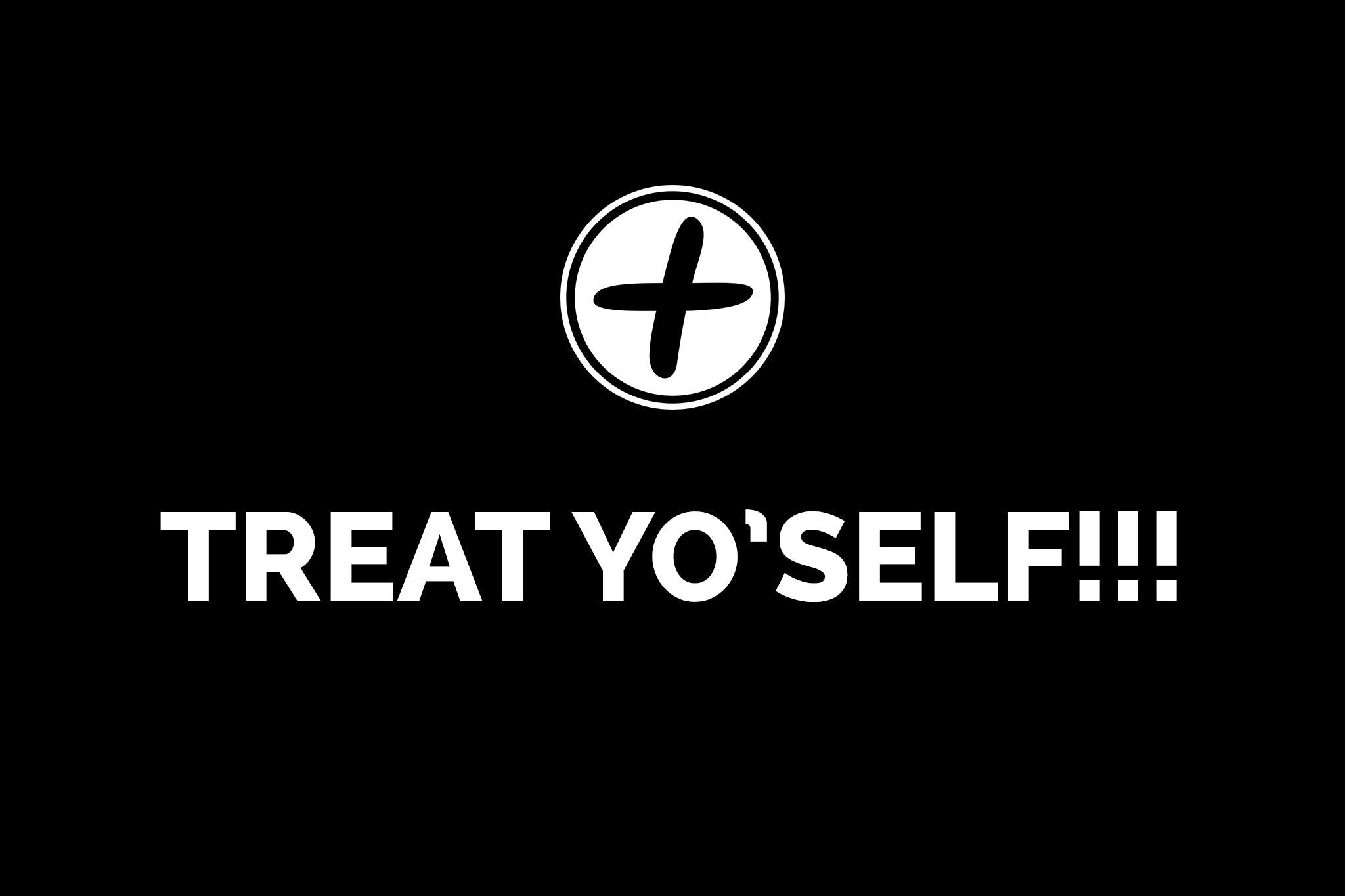 TREAT YO'SELF!!!! | Gym+Coffee USA